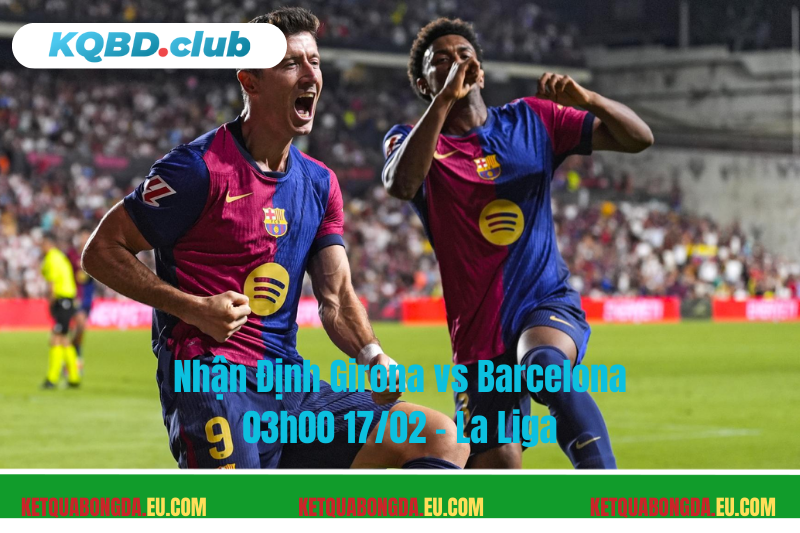 Đội hình dự kiến trước trận Girona vs Barcelona