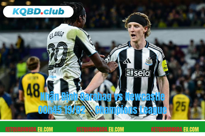 Đội hình dự kiến trước trận Qarabag vs Newcastle